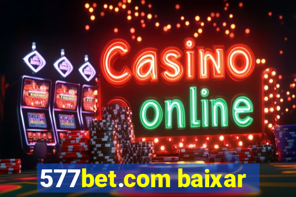 577bet.com baixar